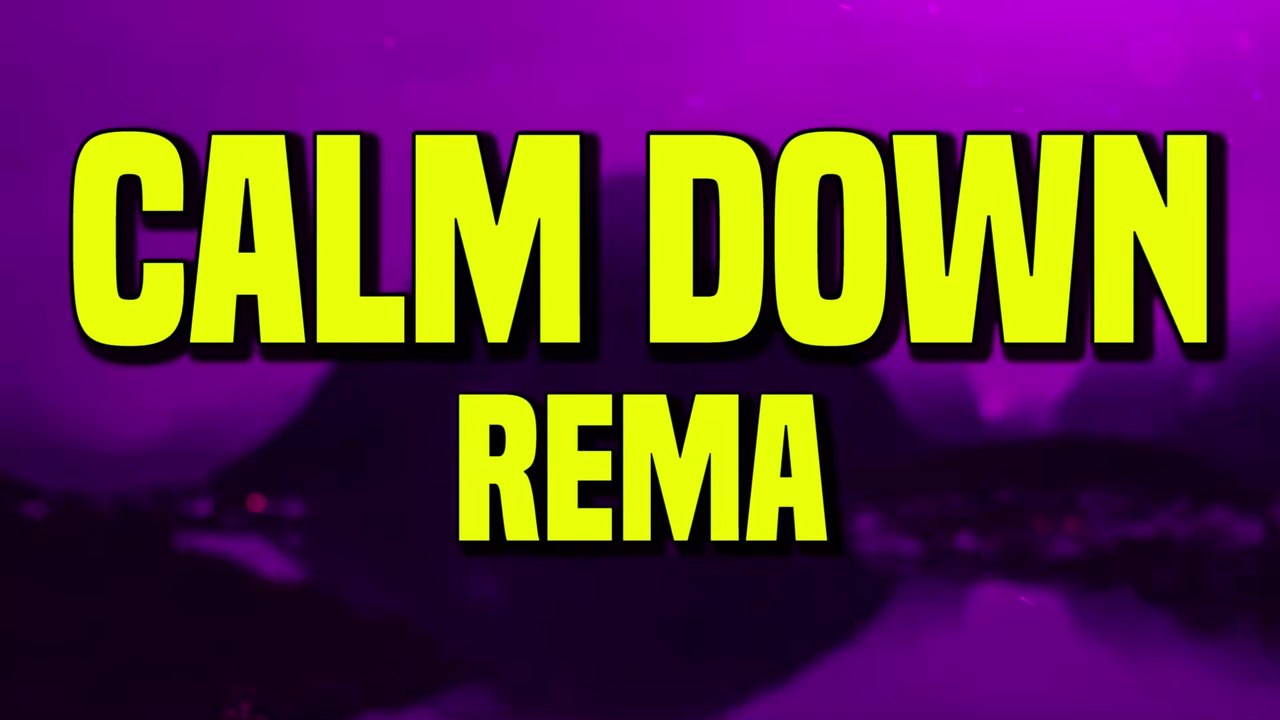 Rema Calm Down (Lyrics) video Dailymotion