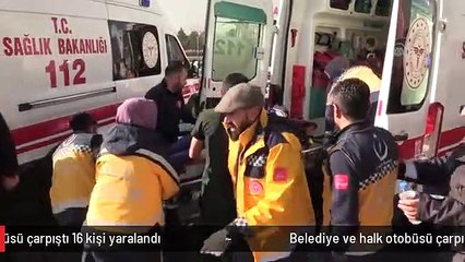 Belediye ve halk otobüsü çarpıştı 16 kişi yaralandı