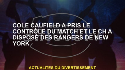 Cole Caufield a pris le contrôle du match et CH a placé les Rangers de New York