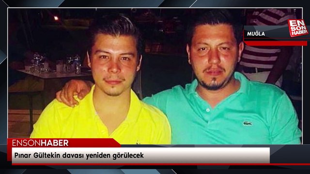 Pınar Gültekin davası yeniden görülecek