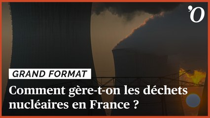 Nucléaire: sait-on gérer nos déchets radioactifs ?