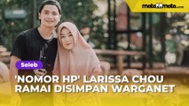 'Nomor HP' Larissa Chou Ramai Disimpan Warganet, Malah Diberi Nama 'Chipmunk Butuh Endors'