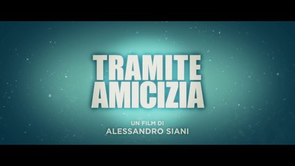 Tramite amicizia, il trailer del nuovo film di Siani
