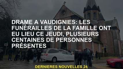 Drame dans Vaugnenies: les funérailles en famille ont eu lieu ce jeudi, plusieurs centaines de perso