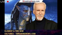 106676-mainJames Cameron Teases ‘Avatar 3’ Will Introduce Fire Element & Two New