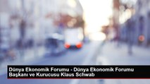 Dünya Ekonomik Forumu - Dünya Ekonomik Forumu Başkanı ve Kurucusu Klaus Schwab