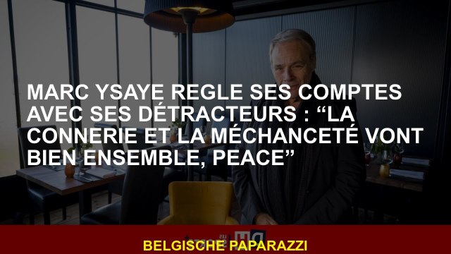Marc Ysaye installe ses comptes avec ses détracteurs: «les conneries et la méchanceté vont bien ense