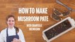 How To Make Mushroom Pate | Recipes