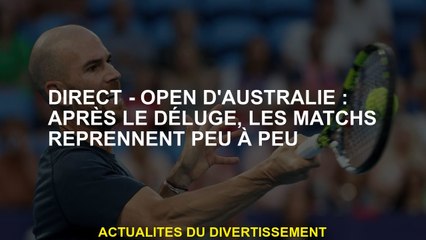 Direct - Australian Open: Après l'inondation, les matchs reprennent progressivement