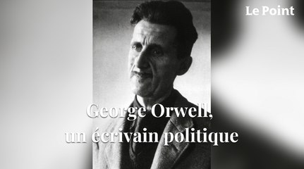 George Orwell, un écrivain politique