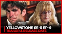 Yellowstone Season 5 Episode 9 Trailer, Release Date & Updates