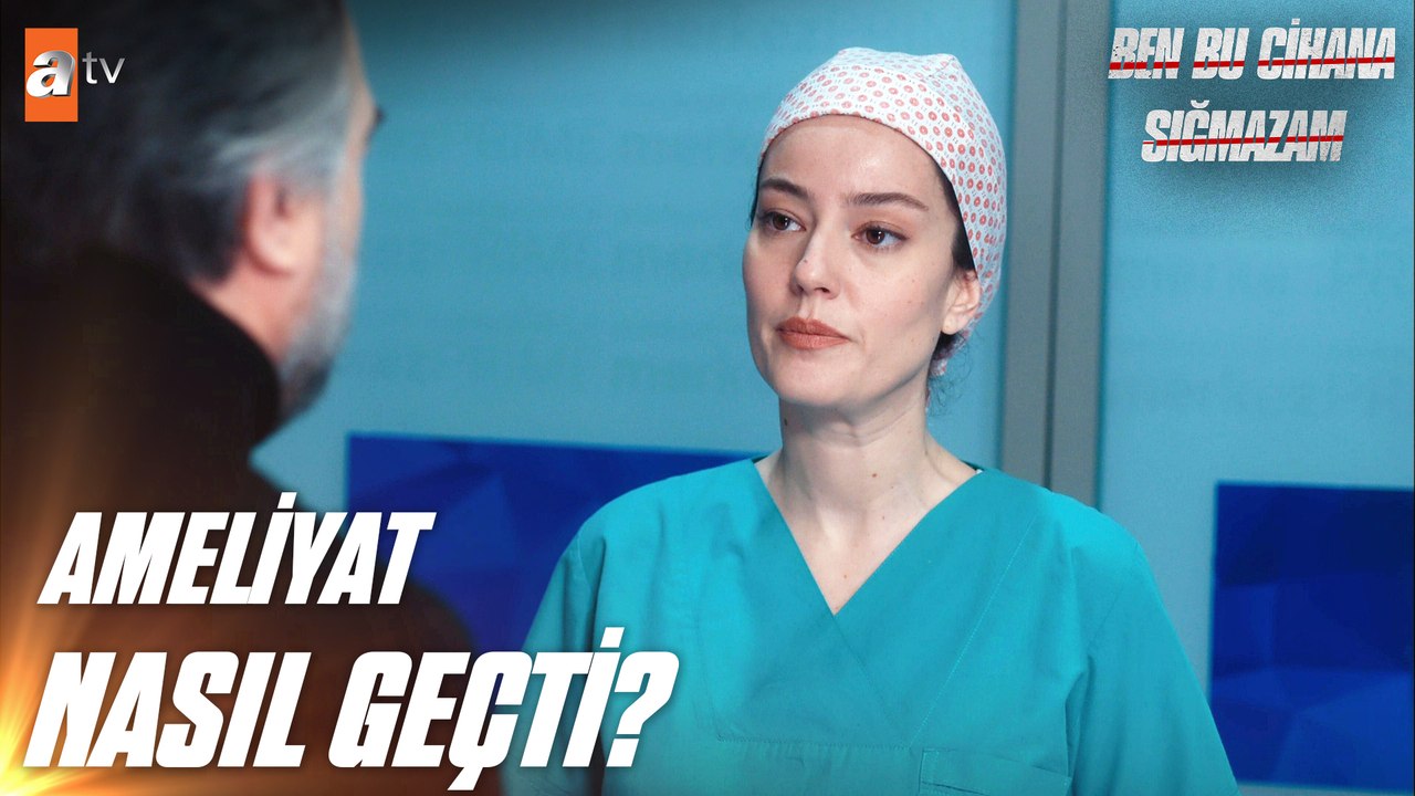 Ateş'i Firuze ameliyat etti! -  Ben Bu Cihana Sığmazam 17. Bölüm