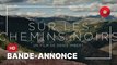 SUR LES CHEMINS NOIRS, de Denis Imbert avec Jean Dujardin, Izïa Higelin, Anny Duperey : bande-annonce [HD]