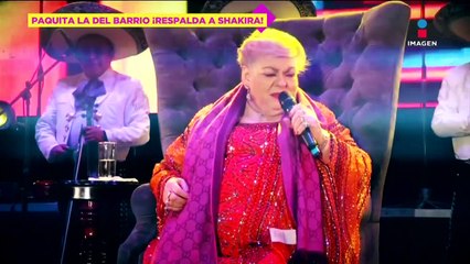 ¡Contra los inútiles! Paquita la del Barrio respalda nueva canción de Shakira