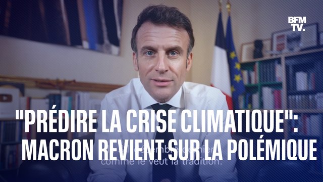 Qui aurait pu prédire la crise climatique? : Emmanuel Macron estime avoir été mal compris