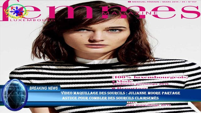 VIDEO Maquillage des sourcils : Julianne Moore partage astuce pour combler des sourcils clairsemés