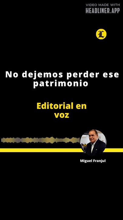 EDITORIAL | NO DEJEMOS PERDER ESE PATRIMONIO