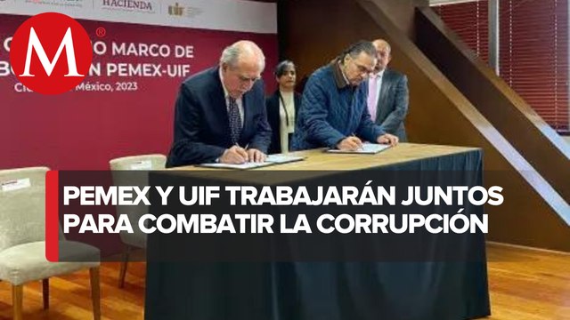 Pemex y la UIF firman convenio para intercambio de información