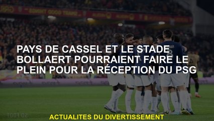 Le pays de Cassel et le Bollaert Stadium pourraient faire le plein pour la réception du PSG