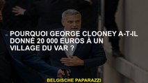 Pourquoi George Clooney a-t-il donné 20 000 euros à un village VAR?