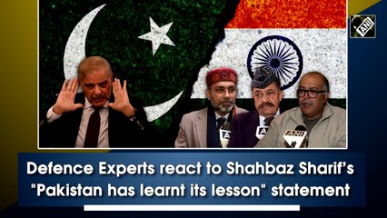 Defence Experts react to Shahbaz Sharif’s 'Pakistan has learnt its lesson' statement