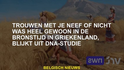 Het trouwen met je neef of nicht was volgens de DNA -studie heel gebruikelijk in de bronstijd in Gri