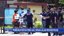 Rekontruksi Pembunuhan Bocah 11 Tahun, Polisi: Tak Ada Pembedahan dan Perdagangan Organ Manusia!