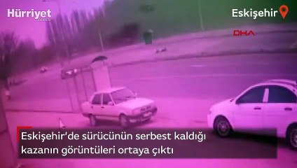 Sürücünün serbest kaldığı kazanın görüntüleri ortaya çıktı