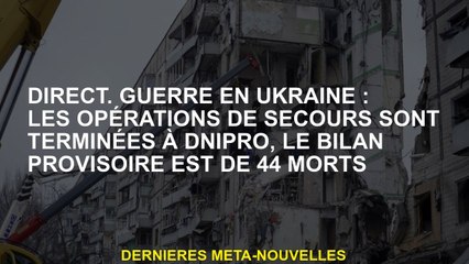 Direct.War en Ukraine: les opérations de sauvetage sont terminées à Dnipro, l'évaluation provisoire