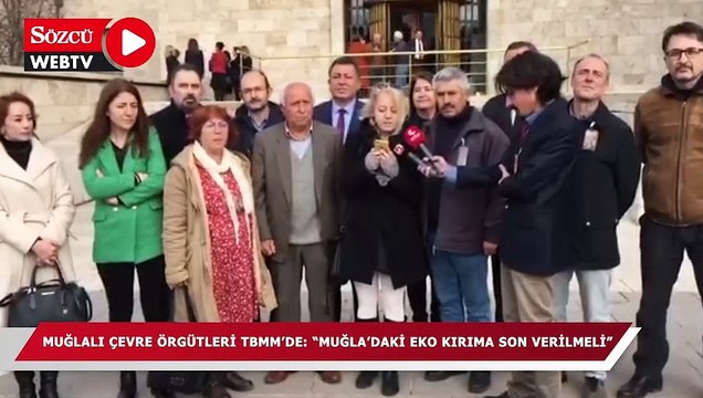 Muğlalı çevre örgütleri TBMM'de: Muğla'daki eko kırıma son verilmeli