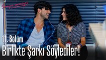 Birlikte şarkı söylediler... - Seviyor Sevmiyor 11. Bölüm