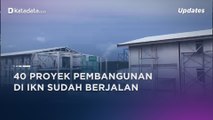 Hingga Akhir Tahun 40 Proyek IKN Senilai Rp 25 Triliun Telah Terkontrak