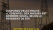 Coupings électriques: "La plupart des risques sont derrière nous", selon le président de RTE