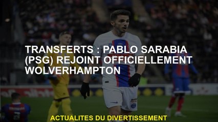 Transferts: Pablo Sarabia  rejoint officiellement Wolverhampton