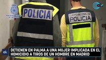 Detienen en Palma a una mujer implicada en el homicidio a tiros de un hombre en Madrid