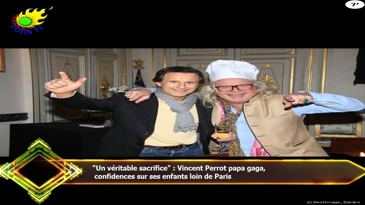 "Un véritable sacrifice" : Vincent Perrot papa gaga,  confidences sur ses enfants loin de Paris