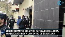 Los inmigrantes del avión patera de Mallorca, trasladados hoy a un centro de Barcelona