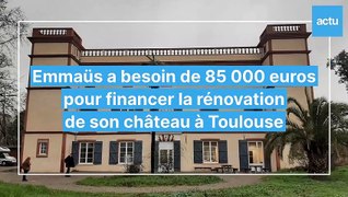 Emmaüs a besoin de 85 000 euros pour rénover son château dans Toulouse