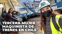 Tercera mujer maquinista de trenes en Chile - Venezolano que Vuela y Brilla