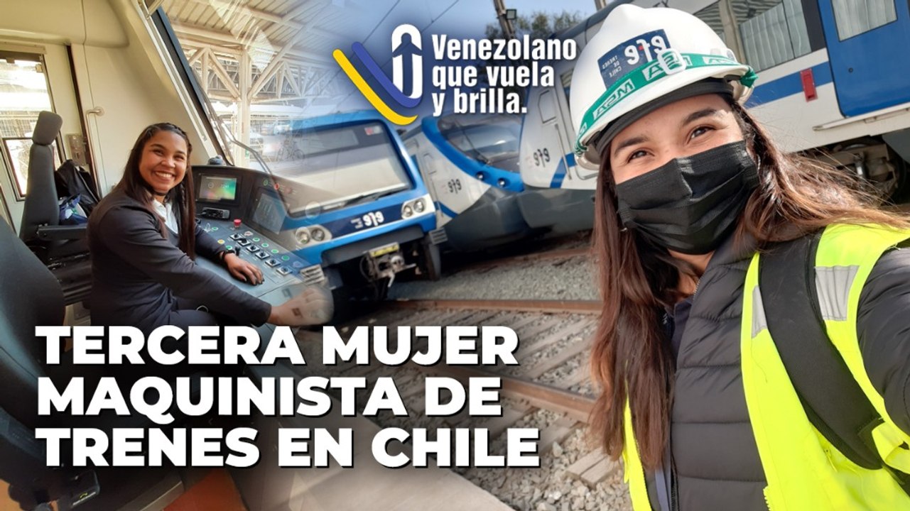 Tercera mujer maquinista de trenes en Chile - Venezolano que Vuela y Brilla