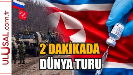 Dünya'dan sıcak gelişmeler: İşte 2 dakikada Dünya turu
