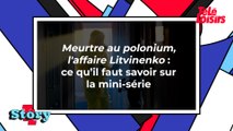 Meurtre au polonium - l’affaire Litvinenko (M6) : ce qu'il faut savoir sur cette mini-série