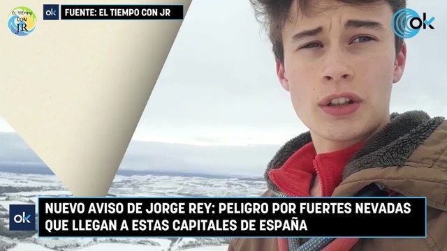 Nuevo aviso de Jorge Rey peligro por fuertes nevadas que llegan a estas capitales de España