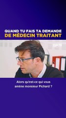 Quand tu fais ta demande de médecin traitant