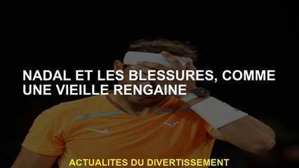 Nadal et blessures, comme un vieux slogan