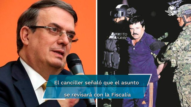 Marcelo Ebrard no ve posibilidades a petición de ‘El Chapo’ de regresar a México