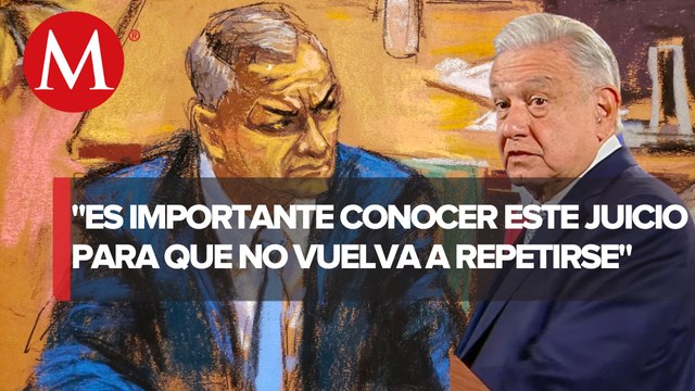 Juicio contra Genaro García Luna en EU es muy importante: AMLO; pide que se conozca todo