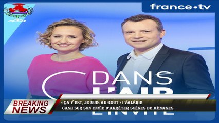 « Ça y est, je suis au bout » : Valérie  cash sur son envie d'arrêter Scènes de ménages