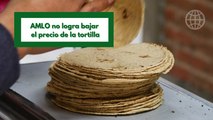 Precio de la tortilla “no baja”, ni con el arancel que impuso AMLO al maíz