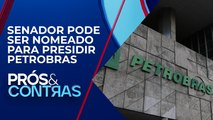 Conselho da Petrobras deve eleger Jean Paul Prates | PRÓS E CONTRAS